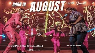 Born In August (2024 Special) | EmmaOMG & The OhEmGee Band ft @pelumi.deborah