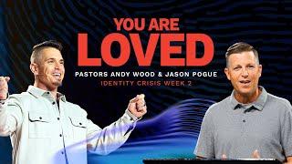 You Are Loved | Andy Wood & Jason Pogue