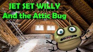 JET SET WILLY AND THE ATTIC BUG