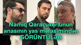 Namiq Qaraçuxurlunun anasının yas mərasimindən GÖRÜNTÜLƏR