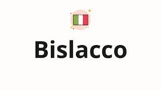 How to pronounce Bislacco (Bizarre in Italian)