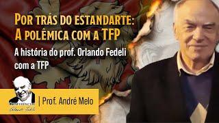 A história do prof. Orlando Fedeli com a TFP - prof. André Melo