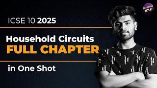 Household Circuits I CSE Class 10 One Shot | 2024-2025 | Notes | Physics Chapter 9