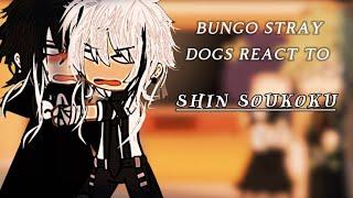 BUNGO STRAY DOGS REACT TO SHIN SOUKOKU!!