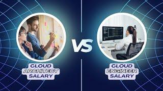 Cloud Architect Salary vs Cloud Engineer Salary (Why are Cloud Architect Salaries So High?)