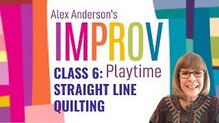 Alex Anderson LIVE - Improv Quilting Class #6 - Straight Line Quilting