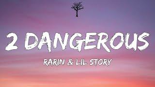 Rarin & Lil Story - 2 Dangerous (Lyrics)