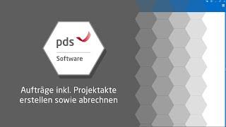 Aufträge inkl. Projektakte erstellen sowie abrechnen | Tutorial pds Software