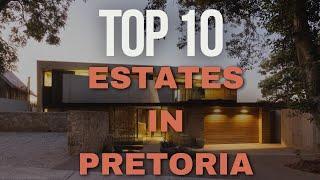 Top 10 Most expensive estates in Pretoria REUPLOAD || Estates || South Africa|| Pretoria||