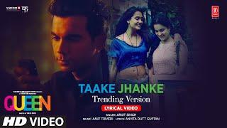 Queen: Taake Jhanke Trending Version (Lyrics) | Kangana Ranaut | Arijit Singh | Amit Trivedi