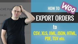 Woocommerce Order Export - CSV, XLS, XML, JSON etc.