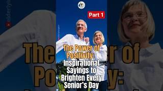 (part 1) The Power of Positivity: Inspirational Sayings to Brighten Every Senior’s Day