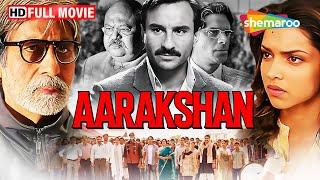 अमिताभ बच्चन और दीपिका पादुकोणे की THRILLER DRAMA मूवी | Aarakshan Full Movie | (2011) (HD)