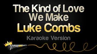 Luke Combs - The Kind of Love We Make (Karaoke Version)