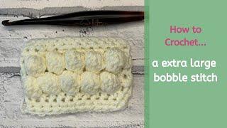 How to crochet an extra large bobble stitch