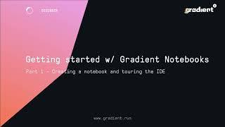 Gradient Tutorials: Getting started with Gradient Notebooks, Part 1