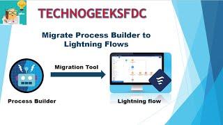 How to Migrate Process Builder into Lightning Flows!