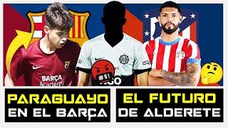  JOVEN PROMESA PARAGUAYA EN EL BARCA | ESCÁNDALO DE AMAÑOS EN OLIMPIA | INCIERTO FUTURO DE ALDERETE