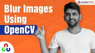 How To Blur Images Using OpenCV Python? | For Beginners | OpenCV Tutorial Part-5