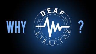 Why Deaf Director?