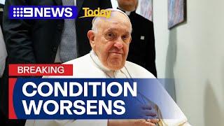 Pope Francis’ health condition worsens again | 9 News Australia