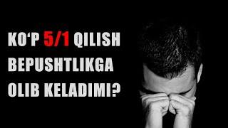 KO'P 5/1 QILISH BEPUSHTLIKGA OLIB KELADIMI?