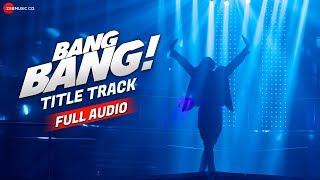 Bang Bang The Song - Full Audio | Hrithik Roshan & Katrina Kaif | Vishal-Shekhar