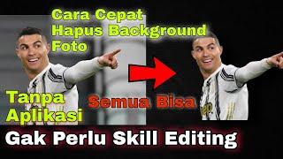 Cara Menghapus Background Foto 20 Detik Jadi /Tanpa Aplikasi Tanpa Skill Editing