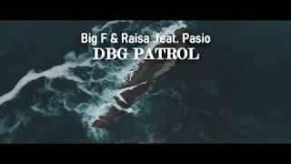 Big F & Raisa .feat. Pasio - DBG PATROL (Nonprofit Musik)