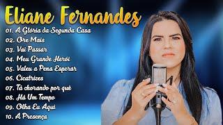 Eliane Fernandes - Louvores Inesquecíveis (CD Completo) | Vai Passar,Mas Eu Te Amo..#elianefernandes