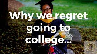 Why We Regret Going to College...