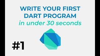 Learn Dart #1: Write your first program in under 30 seconds