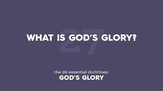 What Do Christians Mean When We Talk About God's Glory?
