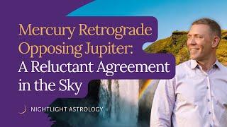 Mercury Retrograde Opposing Jupiter: A Reluctant Agreement in the Sky