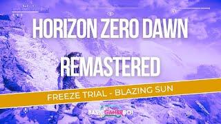 Horizon Zero Dawn Remastered | Freeze Trial [Ultra Hard] - Blazing Sun