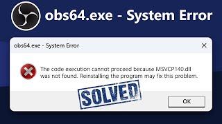 How to Fix obs64.exe System Error The Code Execution Can't Proceed