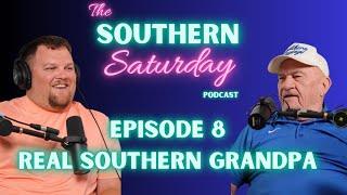 Real Southern Grandpa | The Southern Saturday Podcast w/ Justin Stagner #8