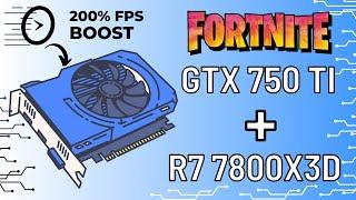 I paired a 10$ GTX 750 Ti with a 500$ Ryzen 7800X3D in Fortnite