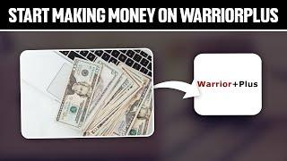 How To Start Making Money on Warrior Plus For Beginners 2024! (Full Tutorial)