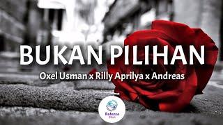 Bukan Pilihan - Oxel Usman x Rilly Aprilya x Andreas [ Lirik Video ]