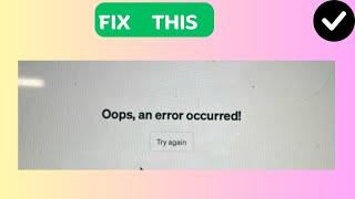 How to Fix “oops an error occurred” in ChatGPT