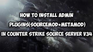 Counter Strike Source Server V34 - Install Admin Plugins ( Sourcemod + MetaMod )  #02