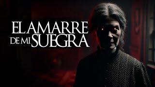 EL AMARRE DE MI SUEGRA (RELATOS DE TERROR Y BRUJERÍA)