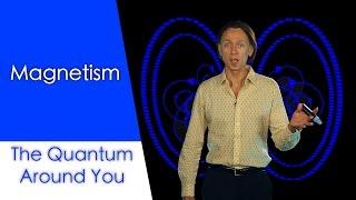 Magnetism: The Quantum Around You. Ep 3