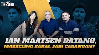 IAN MAATSEN DATANG, MARSELINO BAKAL JADI CADANGAN?