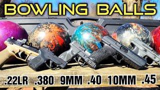 Pistols vs Bowling Balls .22LR .380 9MM .40 .45 10MM