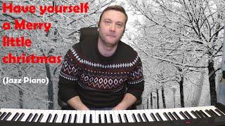 Have yourself a merry little christmas (Jazz Piano)
