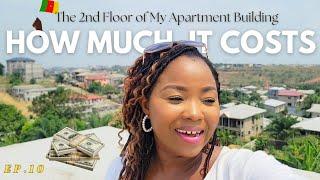 Ep.10: I am Done Building the 2nd Floor + How Much I Spent For it | My Apartment Complex in Cameroon