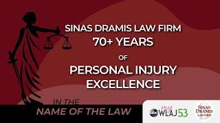 Sinas Dramis Law Firm 70+ Years of Personal Injury Excellence | WLAJ | In the Name of the Law