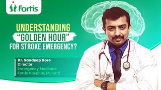 Understanding “Golden Hour” for Stroke Emergency | Dr Sandeep Gore | Fortis Hospital, Mulund